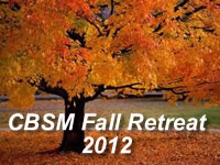 Click HERE to see all of the CBSM 2012 Fall Retreat Pix