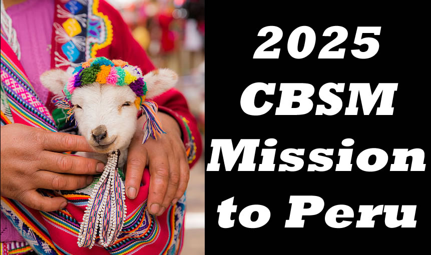 Welcome to the 2025 CBSM Mission To Peru