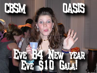 Click here for the CBSM Oasis Eve B4 New Year's Eve $10 Gala Pix!