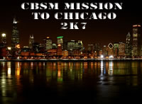 Click here for the CBSM Mission to Chicago 2k7 Pix!